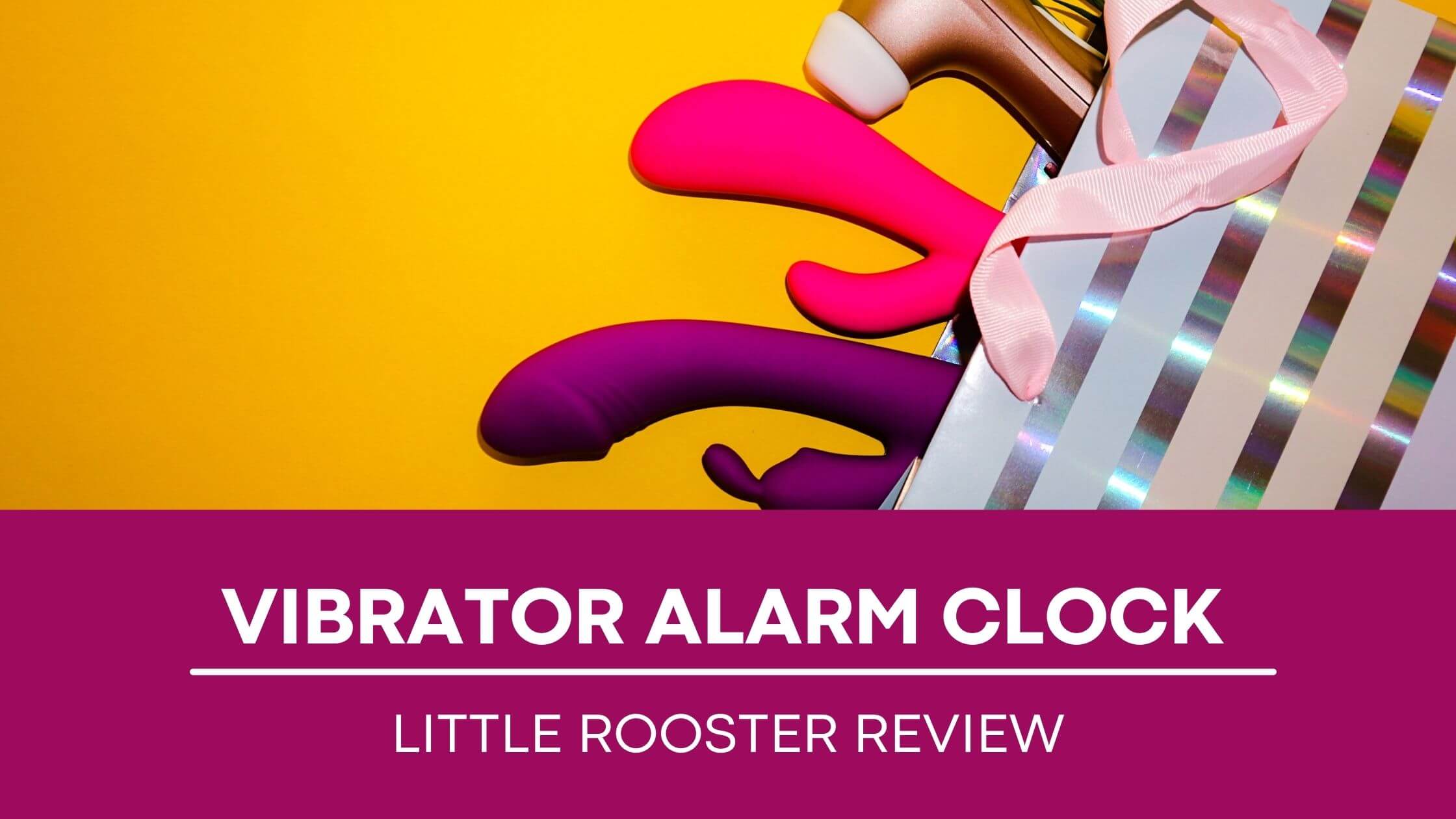 Vibrator Alarm Clock - Little Rooster Review | 2021